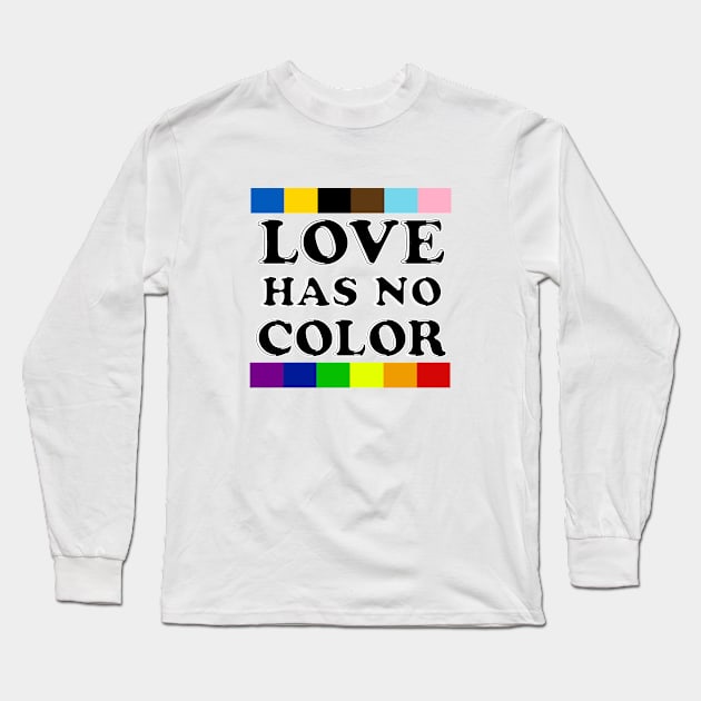 Love Has No Color - PRIDE! Long Sleeve T-Shirt by ricketsdesign